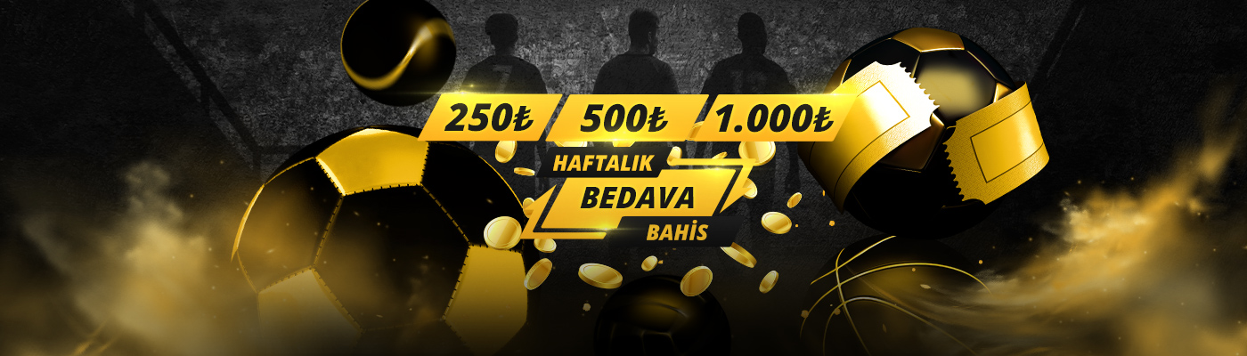 HAFTALIK BEDAVA BAHİS campaign desktop 250 500 1.000